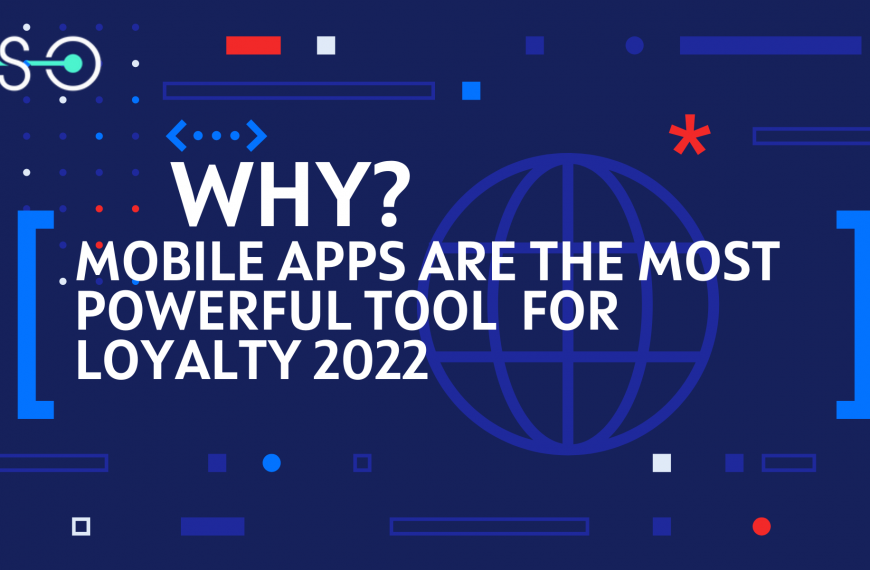 Why Mobile Apps are The Most Powerful Tool for Loyalty 2022?