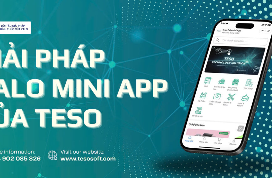 Giải pháp Zalo Mini App của TESO: Tích hợp cùng Zalo OA, tối ưu hóa chăm sóc khách hàng cho doanh nghiệp